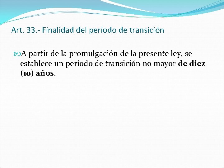 Art. 33. - Finalidad del período de transición A partir de la promulgación de