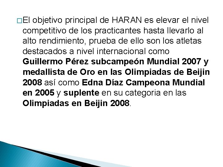 � El objetivo principal de HARAN es elevar el nivel competitivo de los practicantes