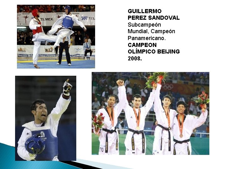 GUILLERMO PEREZ SANDOVAL Subcampeón Mundial, Campeón Panamericano. CAMPEON OLÍMPICO BEIJING 2008. 