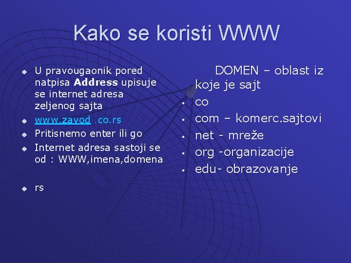 Kako se koristi WWW u u U pravougaonik pored natpisa Address upisuje se internet