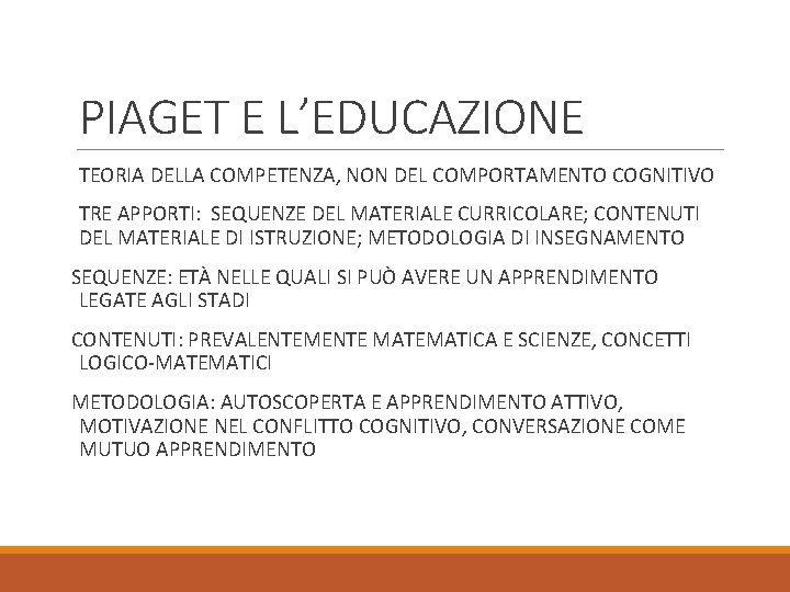 PIAGET E L’EDUCAZIONE TEORIA DELLA COMPETENZA, NON DEL COMPORTAMENTO COGNITIVO TRE APPORTI: SEQUENZE DEL