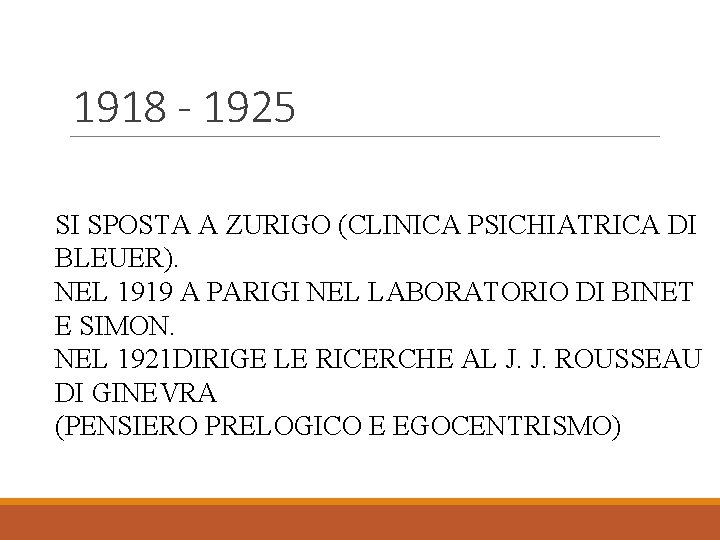 1918 - 1925 SI SPOSTA A ZURIGO (CLINICA PSICHIATRICA DI BLEUER). NEL 1919 A