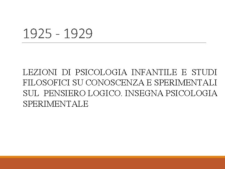 1925 - 1929 LEZIONI DI PSICOLOGIA INFANTILE E STUDI FILOSOFICI SU CONOSCENZA E SPERIMENTALI