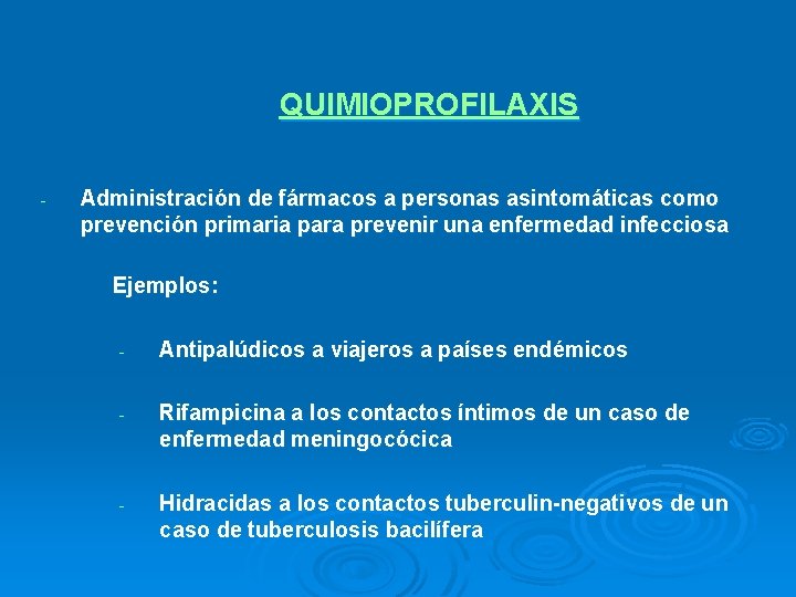 QUIMIOPROFILAXIS - Administración de fármacos a personas asintomáticas como prevención primaria para prevenir una