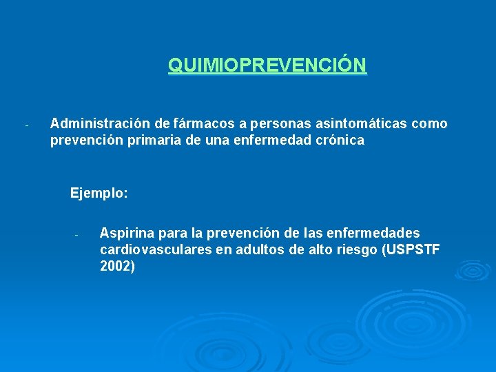 QUIMIOPREVENCIÓN - Administración de fármacos a personas asintomáticas como prevención primaria de una enfermedad