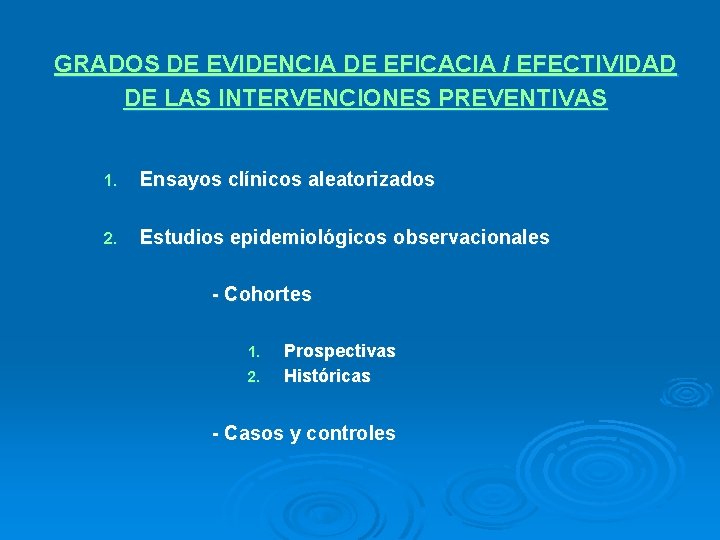 GRADOS DE EVIDENCIA DE EFICACIA / EFECTIVIDAD DE LAS INTERVENCIONES PREVENTIVAS 1. Ensayos clínicos