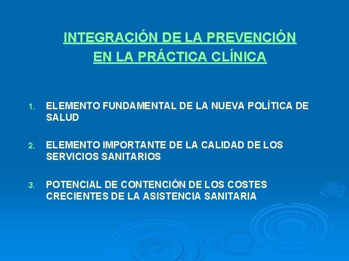 INTEGRACIÓN DE LA PREVENCIÓN EN LA PRÁCTICA CLÍNICA 1. ELEMENTO FUNDAMENTAL DE LA NUEVA