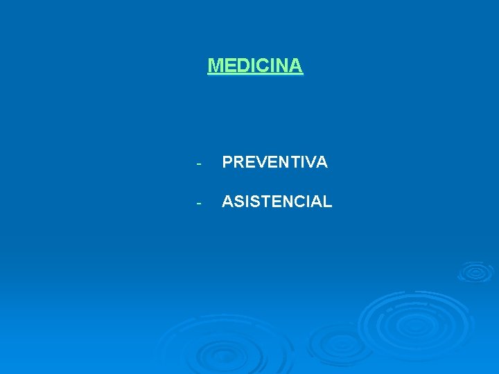 MEDICINA - PREVENTIVA - ASISTENCIAL 