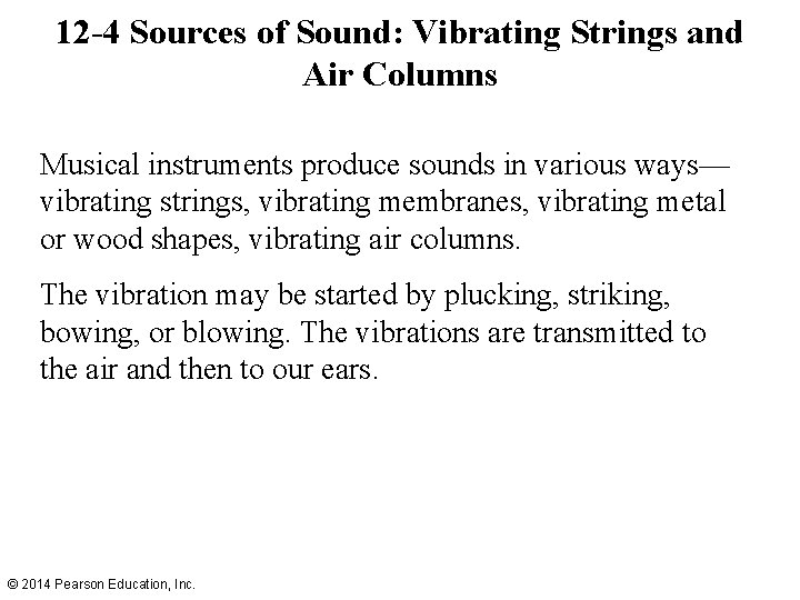 12 -4 Sources of Sound: Vibrating Strings and Air Columns Musical instruments produce sounds