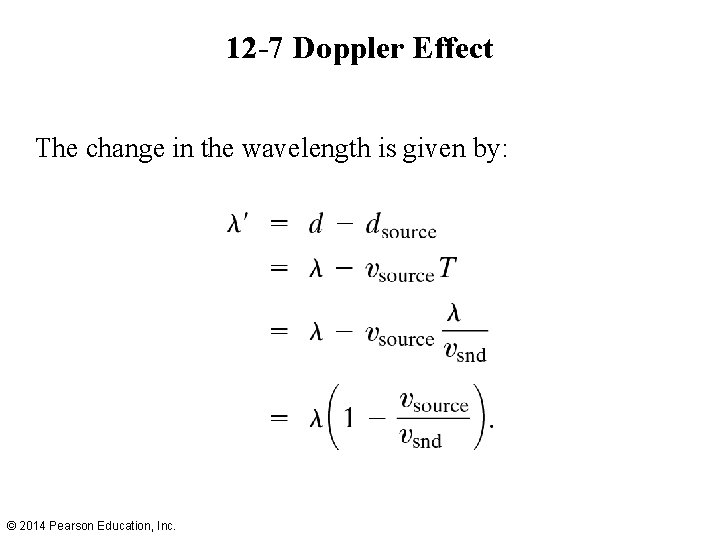 12 -7 Doppler Effect The change in the wavelength is given by: © 2014