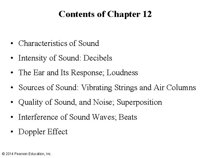 Contents of Chapter 12 • Characteristics of Sound • Intensity of Sound: Decibels •