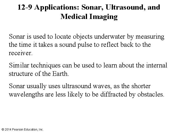 12 -9 Applications: Sonar, Ultrasound, and Medical Imaging Sonar is used to locate objects