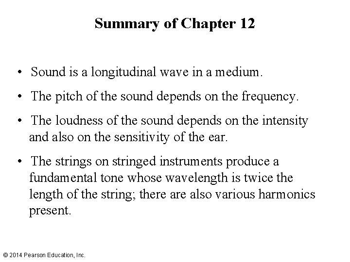 Summary of Chapter 12 • Sound is a longitudinal wave in a medium. •