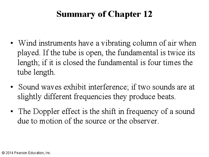 Summary of Chapter 12 • Wind instruments have a vibrating column of air when