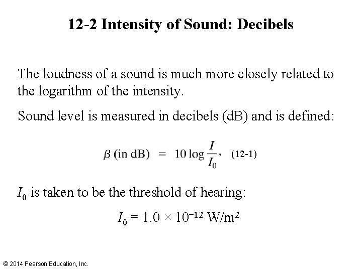 12 -2 Intensity of Sound: Decibels The loudness of a sound is much more