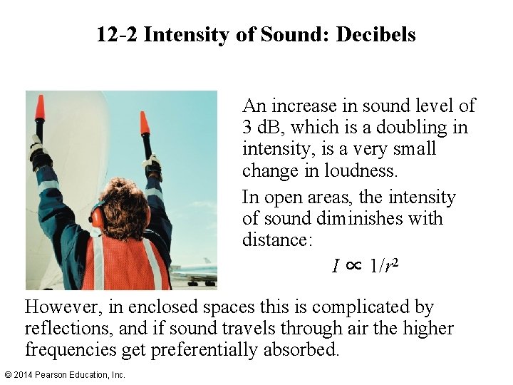 12 -2 Intensity of Sound: Decibels An increase in sound level of 3 d.