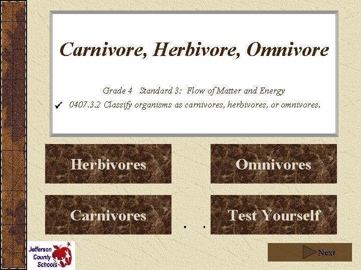 Carnivore, Herbivore, Omnivore Grade 4 Standard 3: Flow of Matter and Energy 0407. 3.