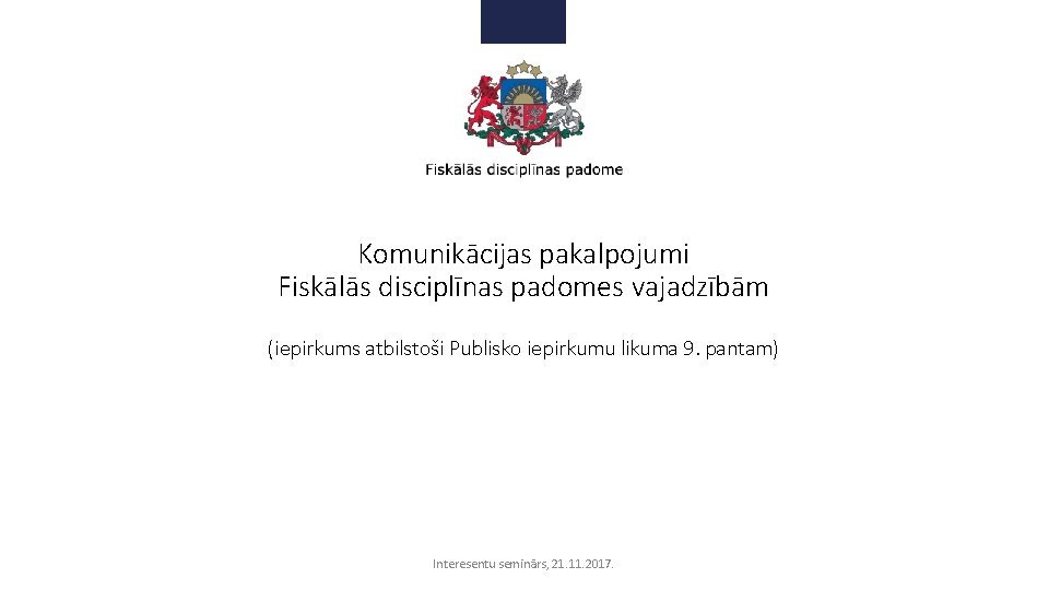 Komunikācijas pakalpojumi Fiskālās disciplīnas padomes vajadzībām (iepirkums atbilstoši Publisko iepirkumu likuma 9. pantam) Interesentu