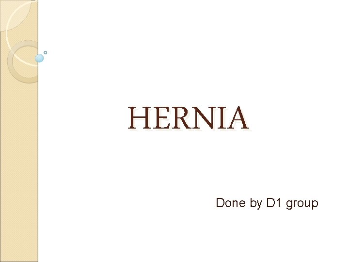 HERNIA Done by D 1 group 