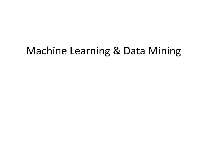 Machine Learning & Data Mining 