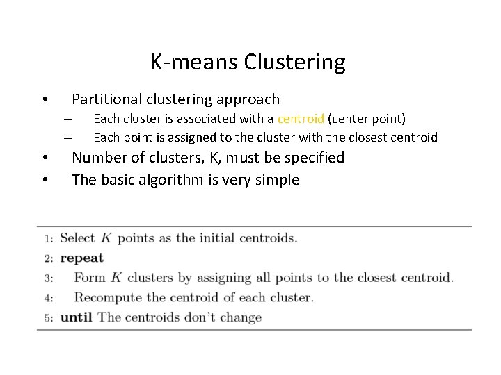 K-means Clustering • Partitional clustering approach – – • • Each cluster is associated