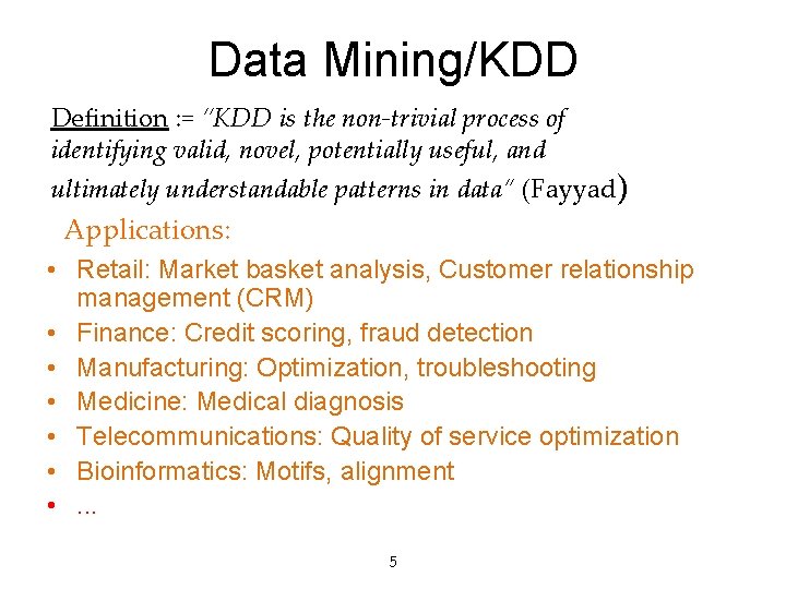 Data Mining/KDD Definition : = “KDD is the non-trivial process of identifying valid, novel,