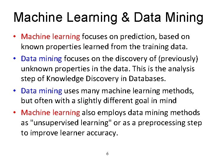 Machine Learning & Data Mining • Machine learning focuses on prediction, based on known