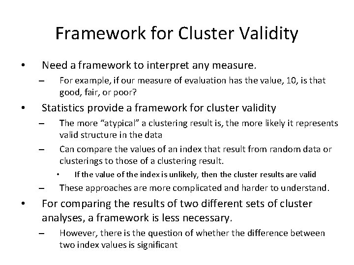 Framework for Cluster Validity • Need a framework to interpret any measure. – •