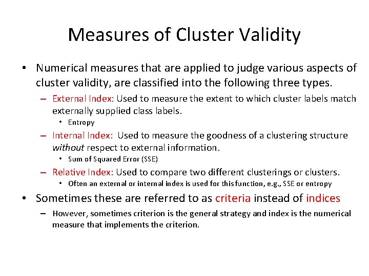 Measures of Cluster Validity • Numerical measures that are applied to judge various aspects