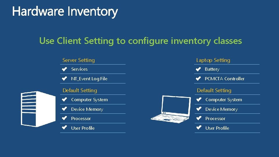 Use Client Setting to configure inventory classes Server Setting Laptop Setting Services Battery NT_Event