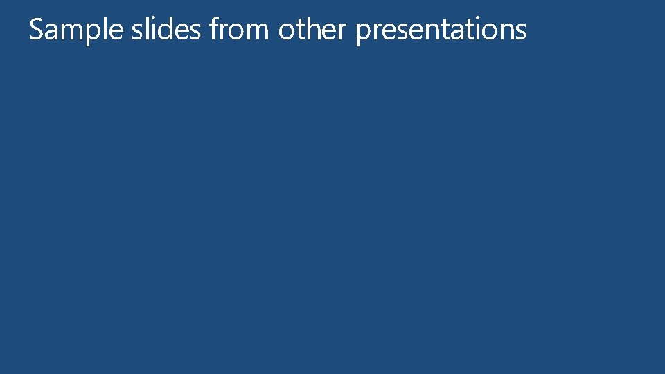 Sample slides from other presentations 