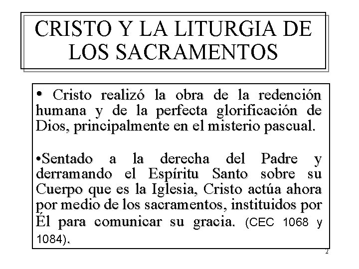CRISTO Y LA LITURGIA DE LOS SACRAMENTOS • Cristo realizó la obra de la