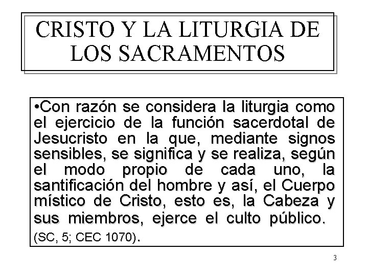 CRISTO Y LA LITURGIA DE LOS SACRAMENTOS • Con razón se considera la liturgia