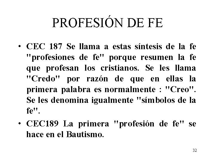 PROFESIÓN DE FE • CEC 187 Se llama a estas síntesis de la fe