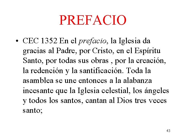 PREFACIO • CEC 1352 En el prefacio, la Iglesia da gracias al Padre, por