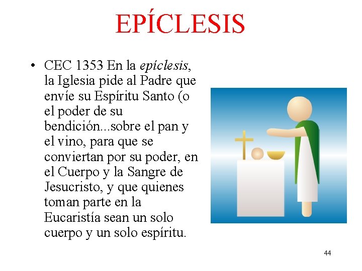 EPÍCLESIS • CEC 1353 En la epíclesis, la Iglesia pide al Padre que envíe