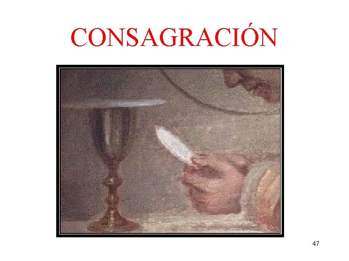 CONSAGRACIÓN 47 