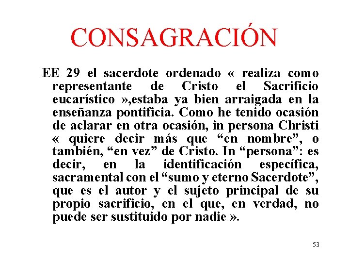 CONSAGRACIÓN EE 29 el sacerdote ordenado « realiza como representante de Cristo el Sacrificio