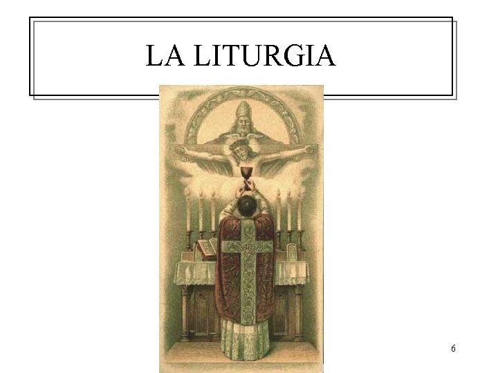 LA LITURGIA 6 