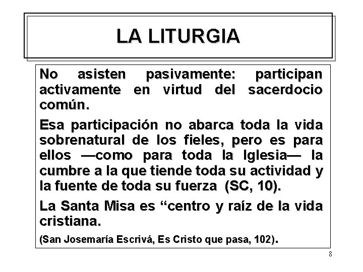 LA LITURGIA No asisten pasivamente: participan activamente en virtud del sacerdocio común. Esa participación