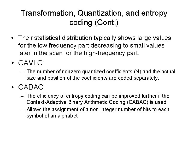 Transformation, Quantization, and entropy coding (Cont. ) • Their statistical distribution typically shows large