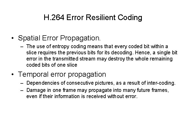 H. 264 Error Resilient Coding • Spatial Error Propagation. – The use of entropy