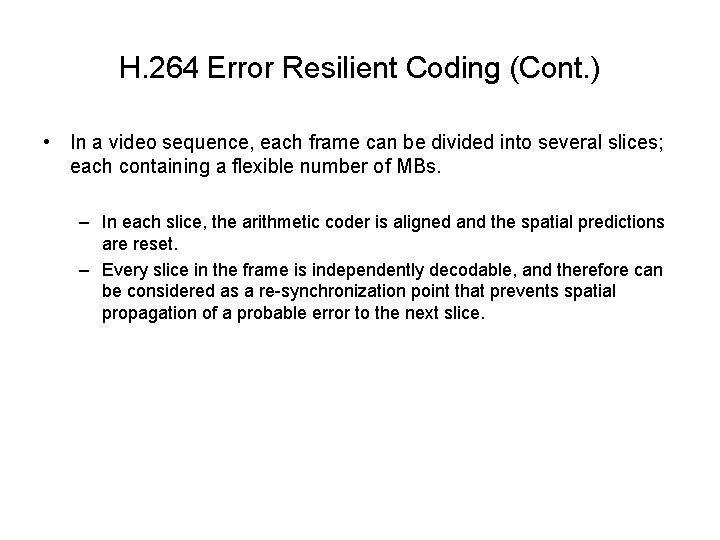 H. 264 Error Resilient Coding (Cont. ) • In a video sequence, each frame