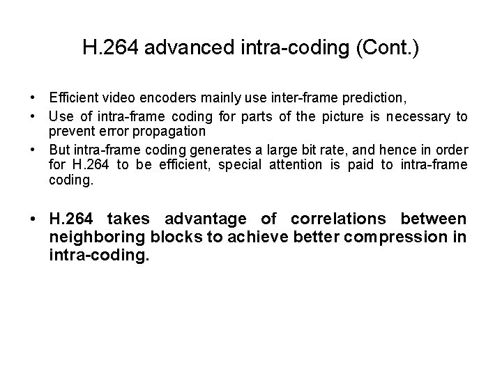 H. 264 advanced intra-coding (Cont. ) • Efficient video encoders mainly use inter-frame prediction,