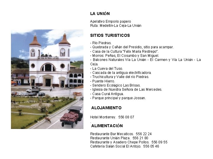 LA UNIÓN Apelativo Emporio papero Ruta: Medellín-La Ceja-La Unión SITIOS TURISTICOS - Rio Piedras.