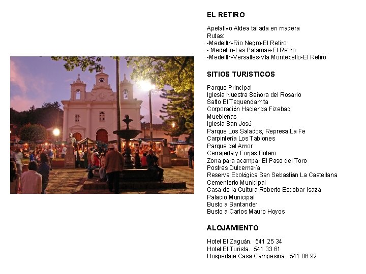EL RETIRO Apelativo Aldea tallada en madera Rutas: -Medellín-Rio Negro-El Retiro - Medellín-Las Palamas-El