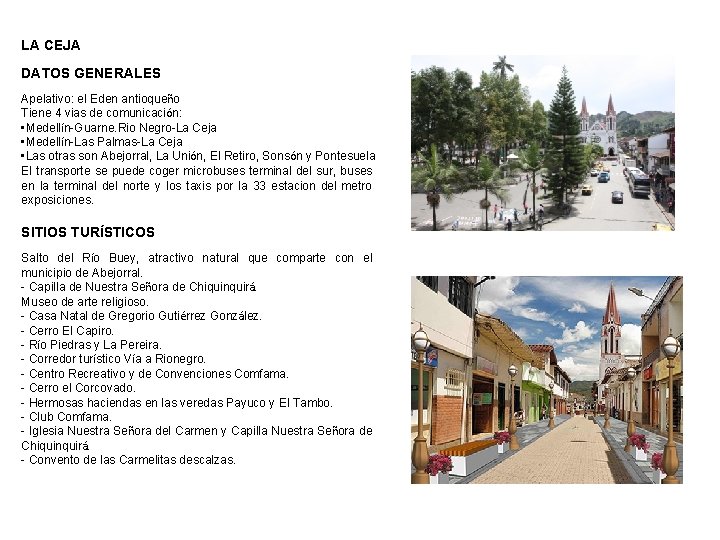 LA CEJA DATOS GENERALES Apelativo: el Eden antioqueño Tiene 4 vias de comunicación: •