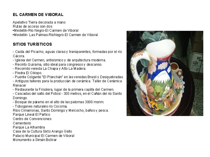 EL CARMEN DE VIBORAL Apelativo Tierra decorada a mano Rutas de acceso son dos