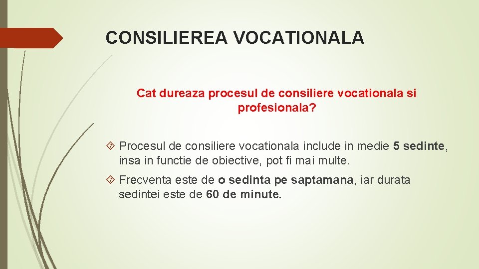 CONSILIEREA VOCATIONALA Cat dureaza procesul de consiliere vocationala si profesionala? Procesul de consiliere vocationala