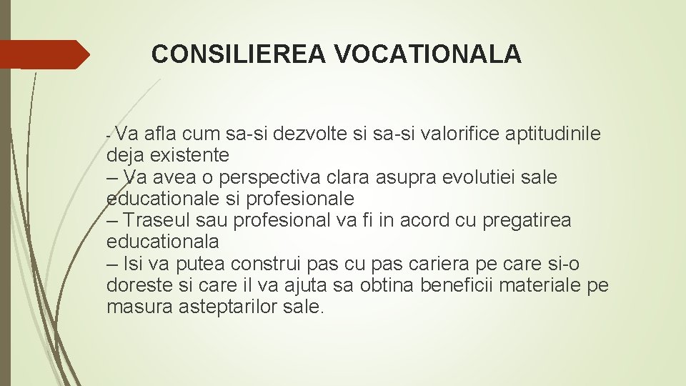 CONSILIEREA VOCATIONALA - Va afla cum sa-si dezvolte si sa-si valorifice aptitudinile deja existente